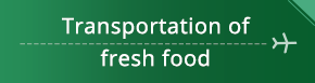 Transportation of fresh food